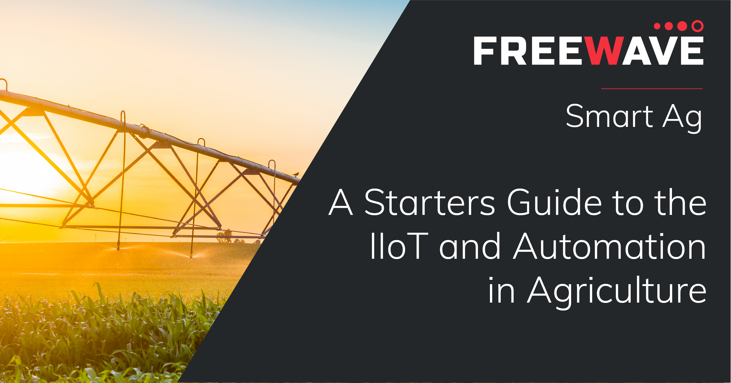 A Starters Guide to the IIoT and Automation in Agriculture - FreeWave